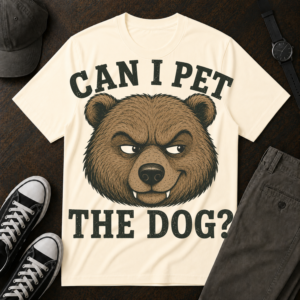 Can I Pet The Dog? Bear T-Shirt | Funny Wildlife Graphic Tee